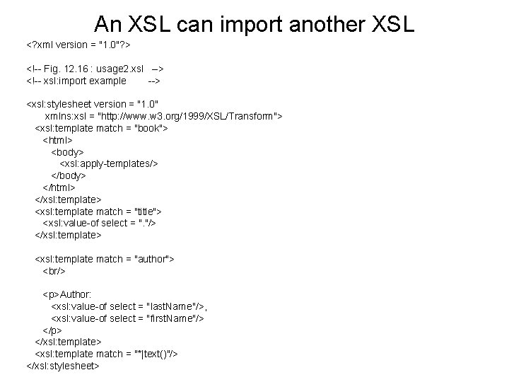 An XSL can import another XSL <? xml version = "1. 0"? > <!--