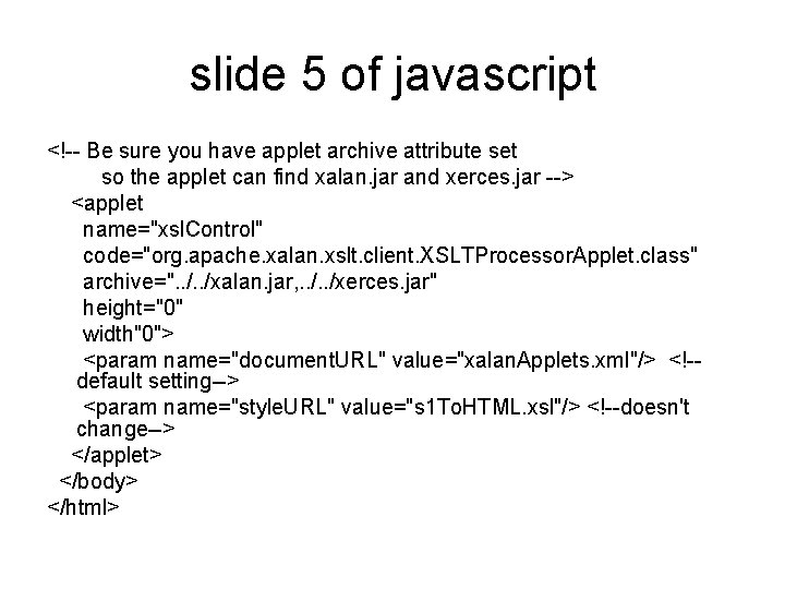 slide 5 of javascript <!-- Be sure you have applet archive attribute set so