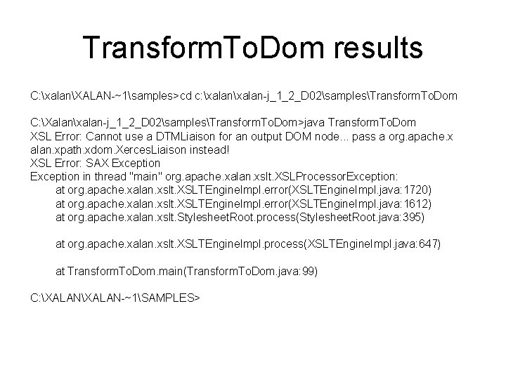 Transform. To. Dom results C: xalanXALAN-~1samples>cd c: xalan-j_1_2_D 02samplesTransform. To. Dom C: Xalanxalan-j_1_2_D 02samplesTransform.