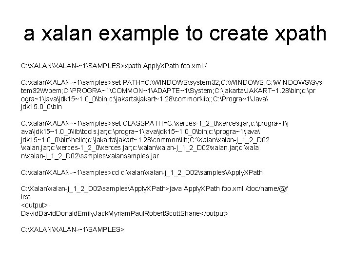 a xalan example to create xpath C: XALAN-~1SAMPLES>xpath Apply. XPath foo. xml / C: