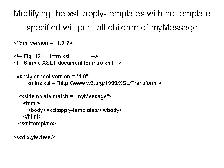 Modifying the xsl: apply-templates with no template specified will print all children of my.