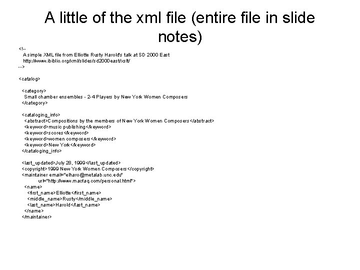 A little of the xml file (entire file in slide notes) <!-A simple XML