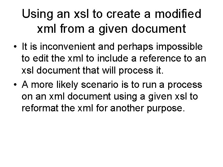 Using an xsl to create a modified xml from a given document • It