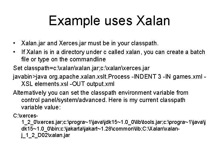 Example uses Xalan • Xalan. jar and Xerces. jar must be in your classpath.