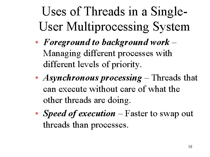 Uses of Threads in a Single. User Multiprocessing System • Foreground to background work
