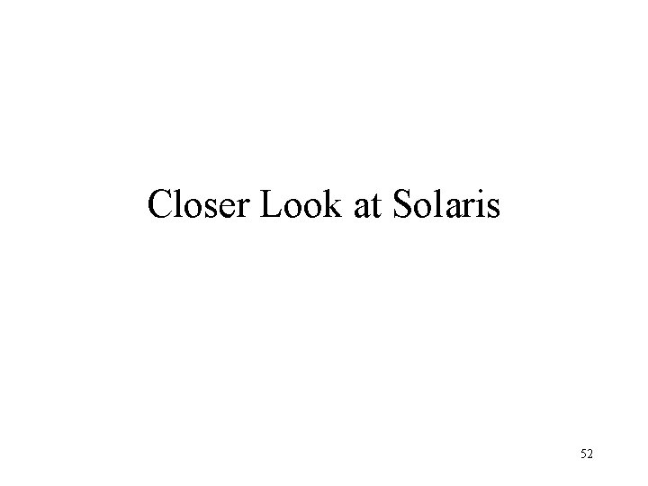 Closer Look at Solaris 52 