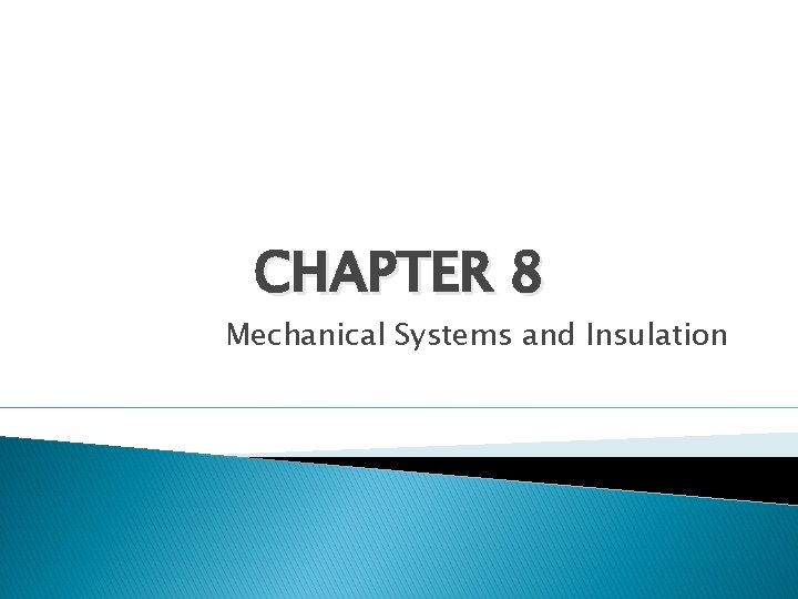 CHAPTER 8 Mechanical Systems and Insulation 