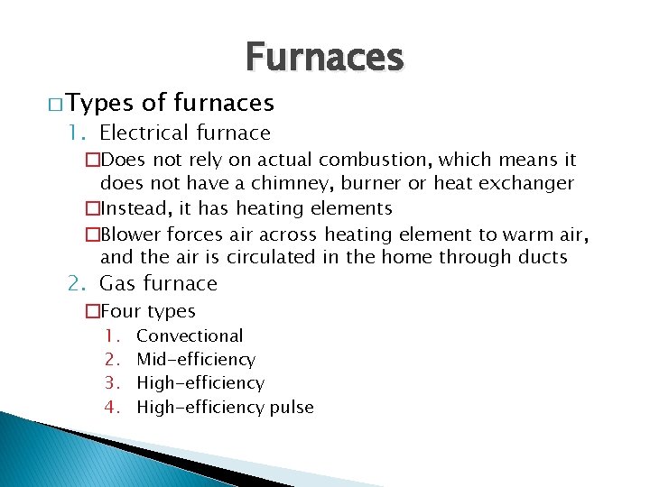 � Types Furnaces of furnaces 1. Electrical furnace �Does not rely on actual combustion,