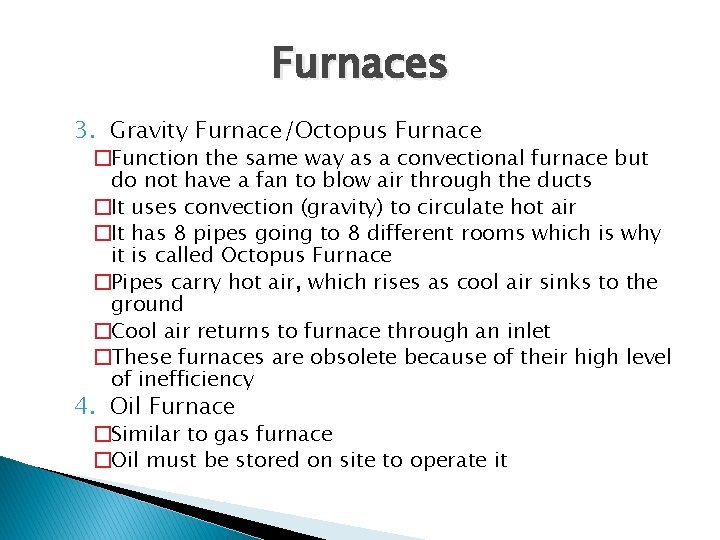 Furnaces 3. Gravity Furnace/Octopus Furnace �Function the same way as a convectional furnace but