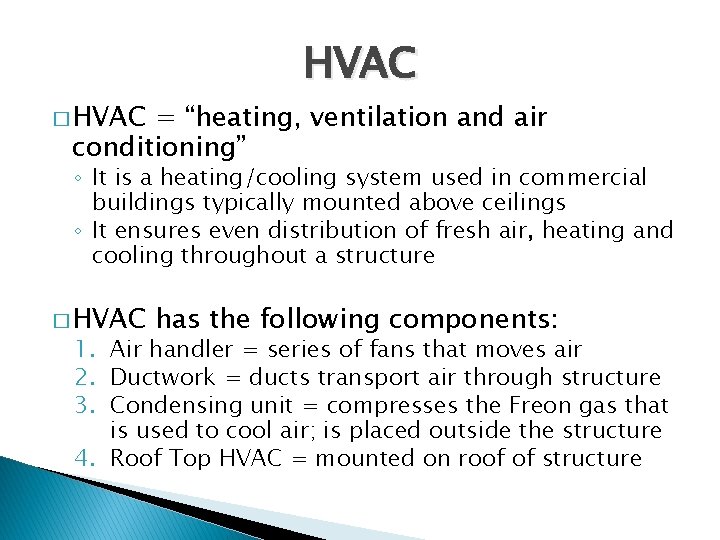 � HVAC = “heating, ventilation and air conditioning” ◦ It is a heating/cooling system