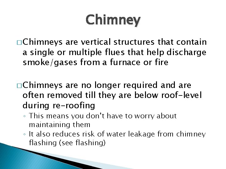 Chimney � Chimneys are vertical structures that contain a single or multiple flues that