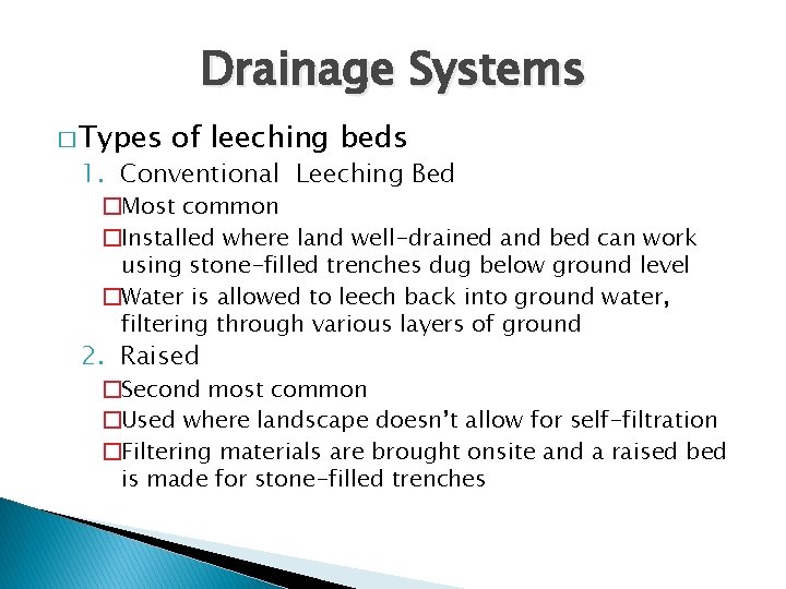 Drainage Systems � Types of leeching beds 1. Conventional Leeching Bed �Most common �Installed