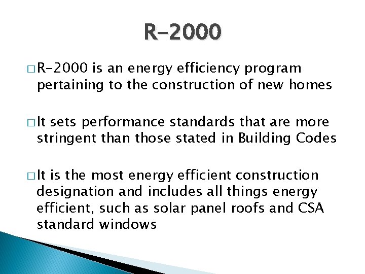 R-2000 � R-2000 is an energy efficiency program pertaining to the construction of new