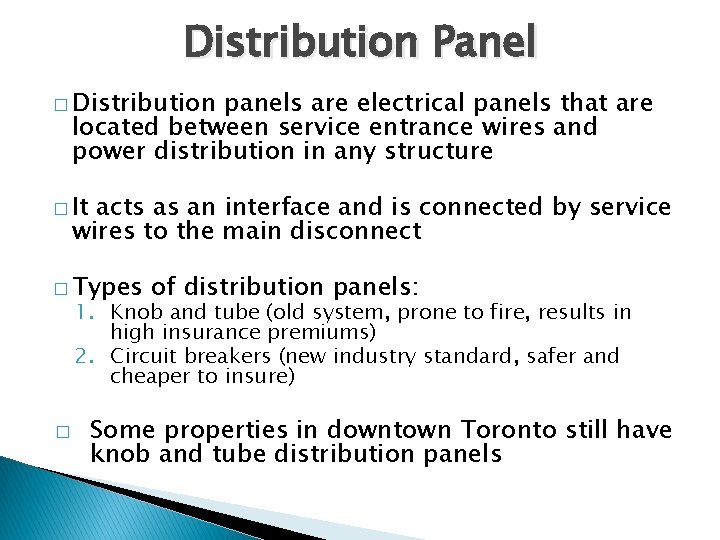 Distribution Panel � Distribution panels are electrical panels that are located between service entrance