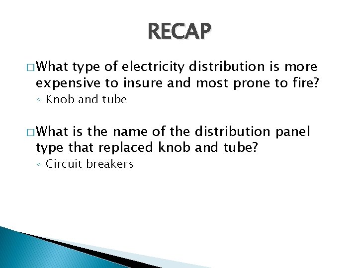 RECAP � What type of electricity distribution is more expensive to insure and most