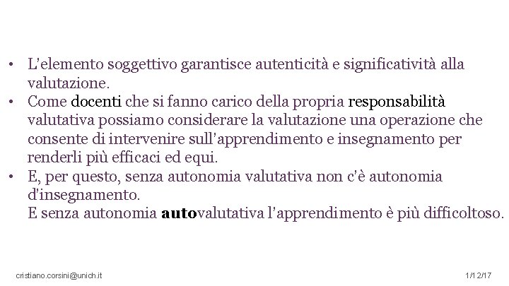 21 • L’elemento soggettivo garantisce autenticità e significatività alla valutazione. • Come docenti che