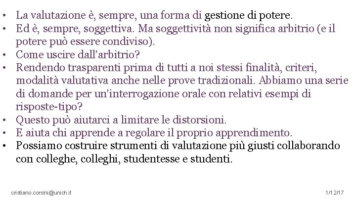 22 • La valutazione è, sempre, una forma di gestione di potere. • Ed