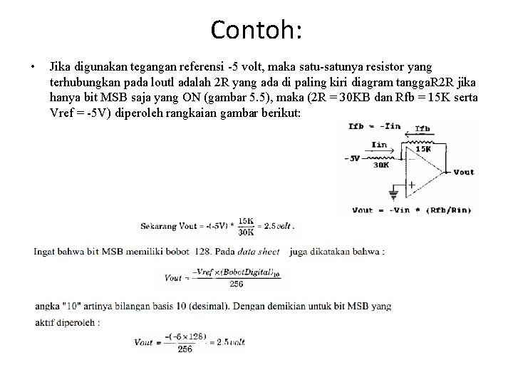 Contoh: • Jika digunakan tegangan referensi -5 volt, maka satu-satunya resistor yang terhubungkan pada