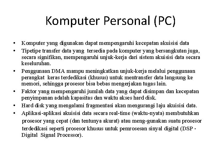 Komputer Personal (PC) • • • Komputer yang digunakan dapat mempengaruhi kecepatan akuisisi data