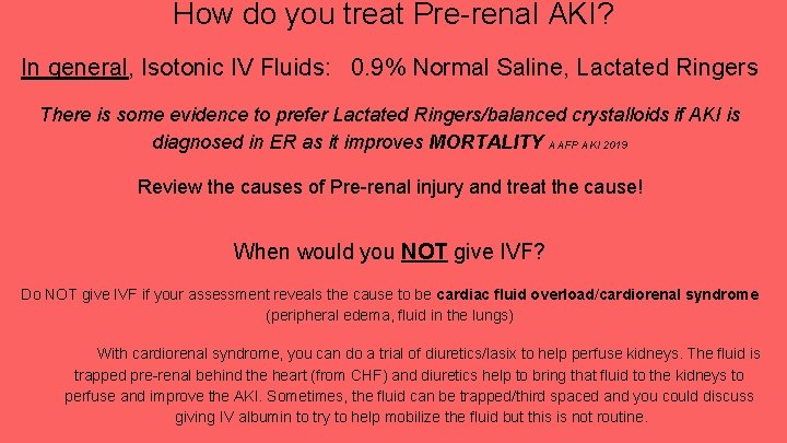 How do you treat Pre-renal AKI? In general, Isotonic IV Fluids: 0. 9% Normal