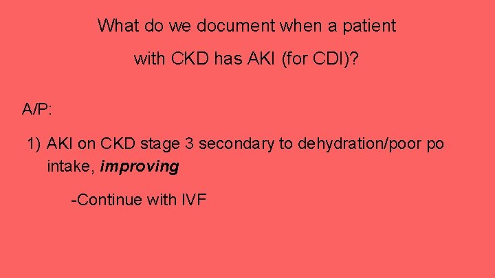 What do we document when a patient with CKD has AKI (for CDI)? A/P: