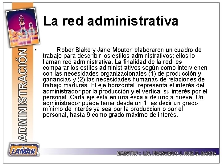 La red administrativa • Rober Blake y Jane Mouton elaboraron un cuadro de trabajo