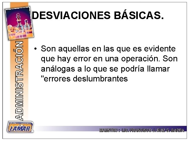 DESVIACIONES BÁSICAS. • Son aquellas en las que es evidente que hay error en