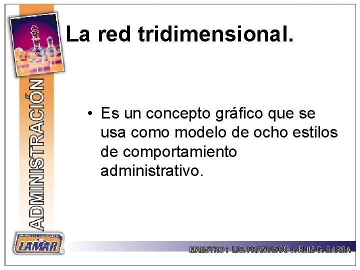 La red tridimensional. • Es un concepto gráfico que se usa como modelo de