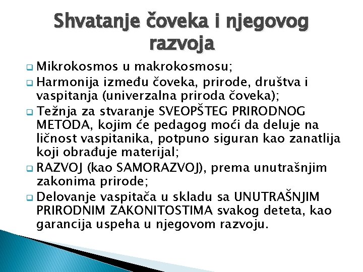 Shvatanje čoveka i njegovog razvoja q Mikrokosmos u makrokosmosu; q Harmonija između čoveka, prirode,