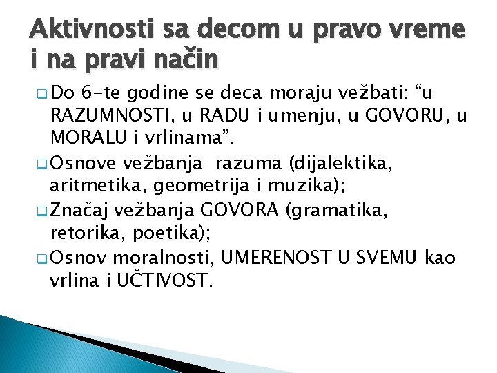 Aktivnosti sa decom u pravo vreme i na pravi način q Do 6 -te