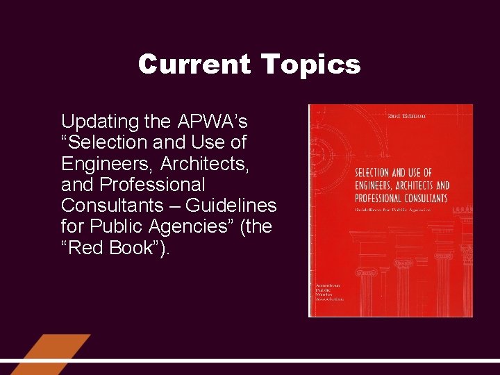 Current Topics Updating the APWA’s “Selection and Use of Engineers, Architects, and Professional Consultants