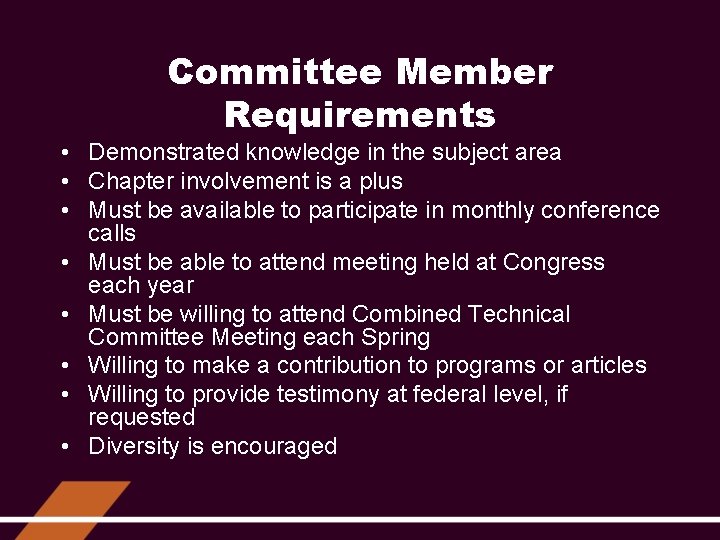 Committee Member Requirements • Demonstrated knowledge in the subject area • Chapter involvement is