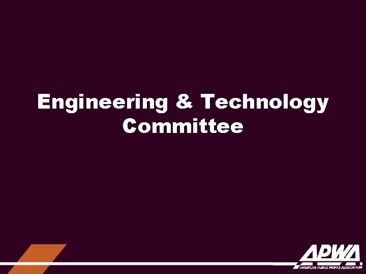 Engineering & Technology Committee 