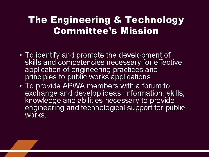 The Engineering & Technology Committee’s Mission • To identify and promote the development of