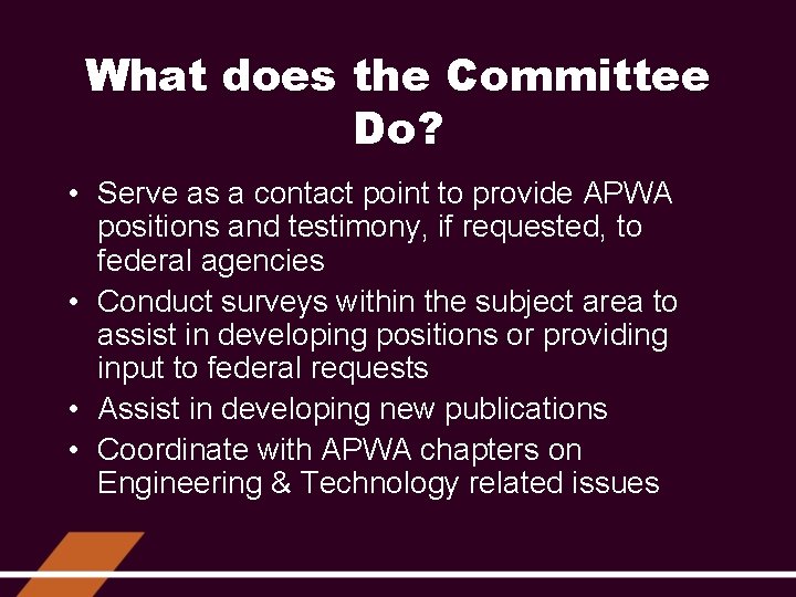 What does the Committee Do? • Serve as a contact point to provide APWA