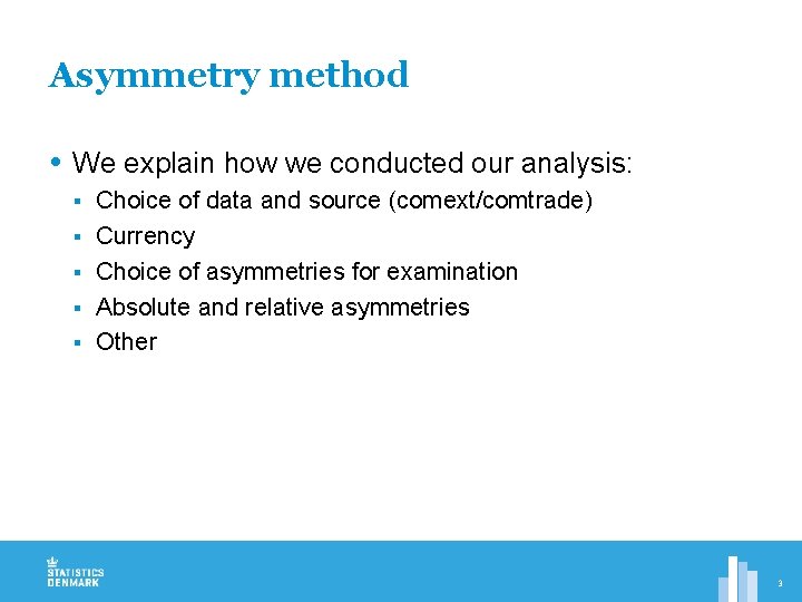 Asymmetry method We explain how we conducted our analysis: § § § Choice of