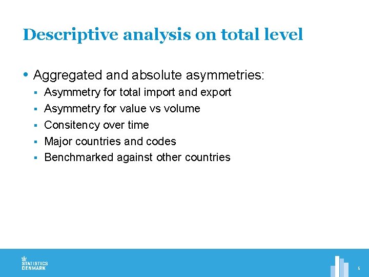 Descriptive analysis on total level Aggregated and absolute asymmetries: § § § Asymmetry for