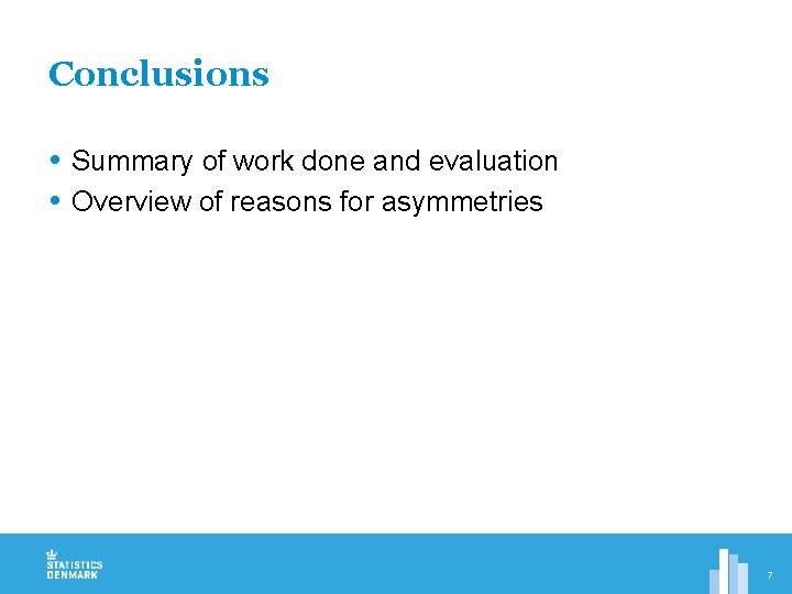 Conclusions Summary of work done and evaluation Overview of reasons for asymmetries 7 