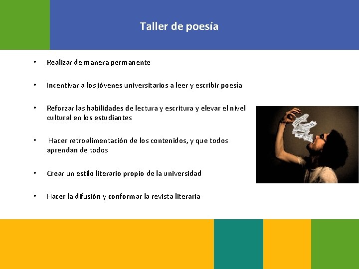 Taller de poesía • Realizar de manera permanente • Incentivar a los jóvenes universitarios