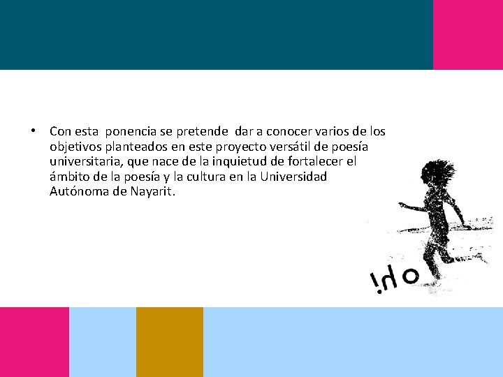  • Con esta ponencia se pretende dar a conocer varios de los objetivos