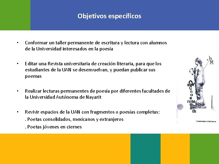 Objetivos específicos • Conformar un taller permanente de escritura y lectura con alumnos de