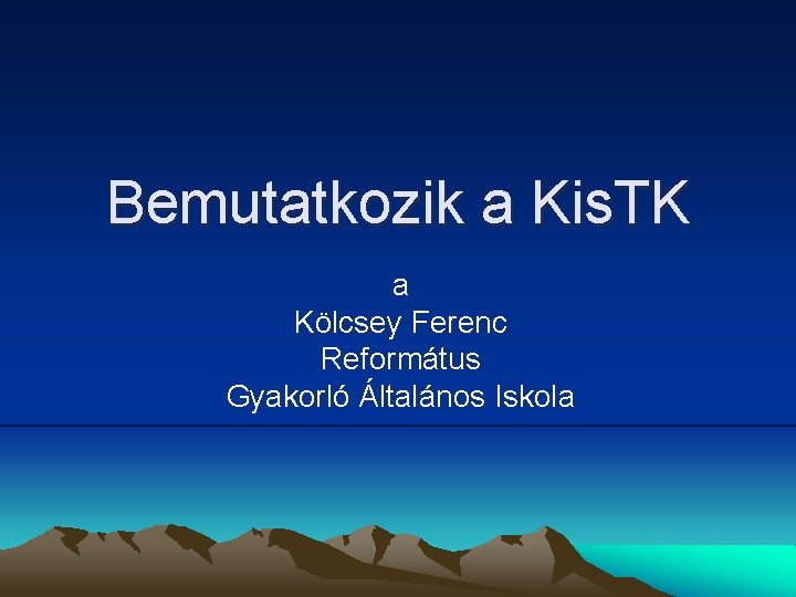 Bemutatkozik a Kis. TK a Kölcsey Ferenc Református Gyakorló Általános Iskola 