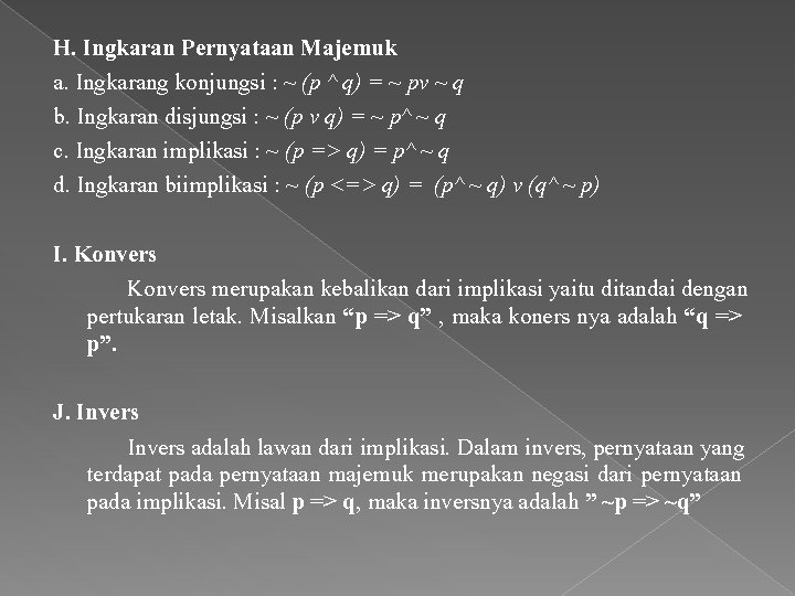 H. Ingkaran Pernyataan Majemuk a. Ingkarang konjungsi : ~ (p ^ q) = ~