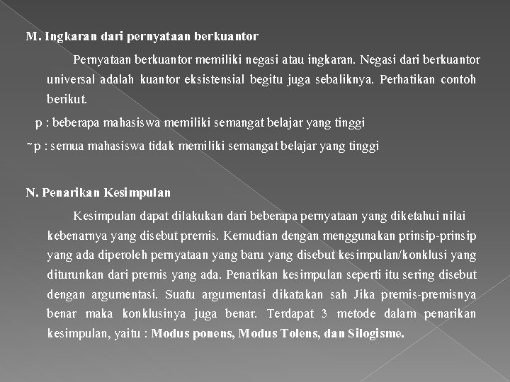 M. Ingkaran dari pernyataan berkuantor Pernyataan berkuantor memiliki negasi atau ingkaran. Negasi dari berkuantor