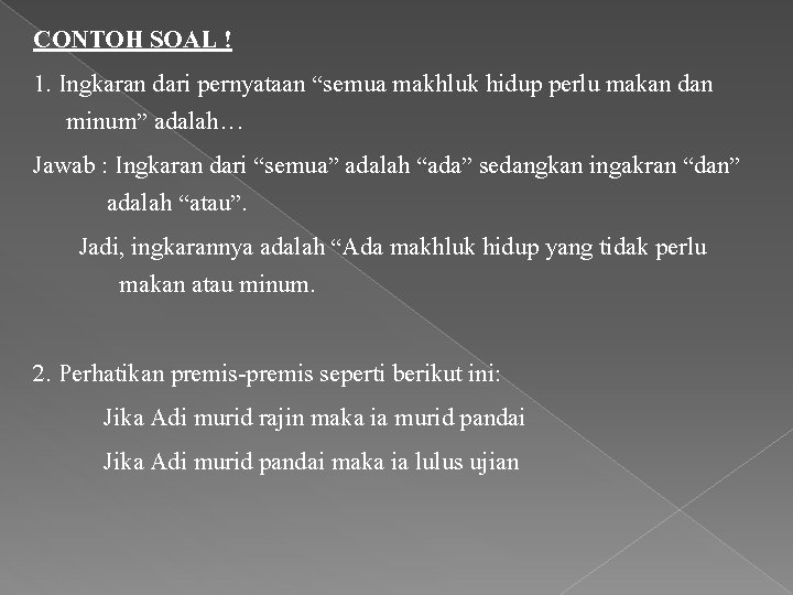 CONTOH SOAL ! 1. Ingkaran dari pernyataan “semua makhluk hidup perlu makan dan minum”