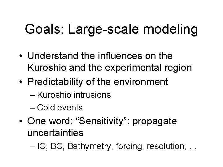 Goals: Large-scale modeling • Understand the influences on the Kuroshio and the experimental region