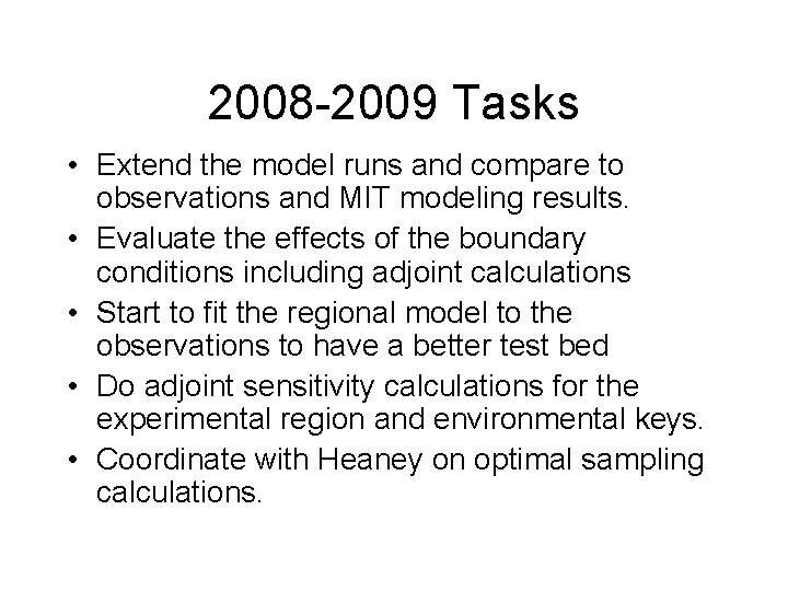 2008 -2009 Tasks • Extend the model runs and compare to observations and MIT