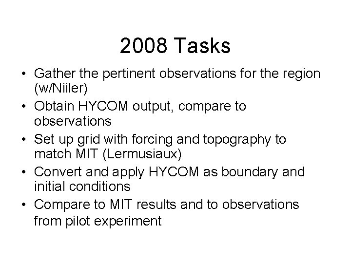 2008 Tasks • Gather the pertinent observations for the region (w/Niiler) • Obtain HYCOM