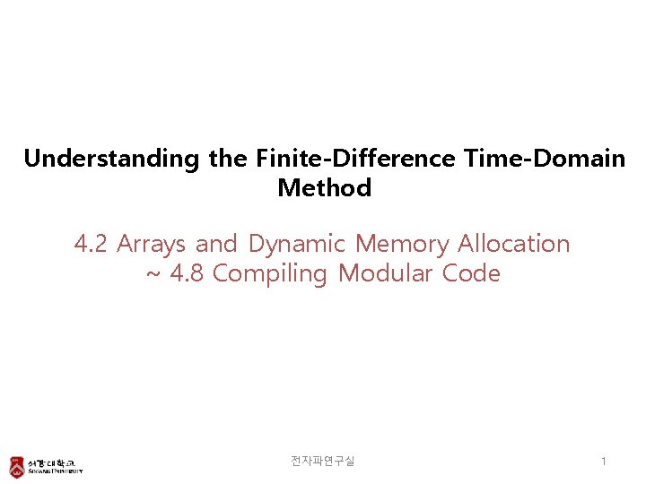 Understanding the Finite-Difference Time-Domain Method 4. 2 Arrays and Dynamic Memory Allocation ~ 4.