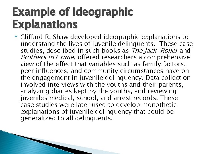 Example of Ideographic Explanations Cliffard R. Shaw developed ideographic explanations to understand the lives
